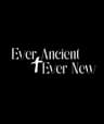 Ever Ancient Ever New