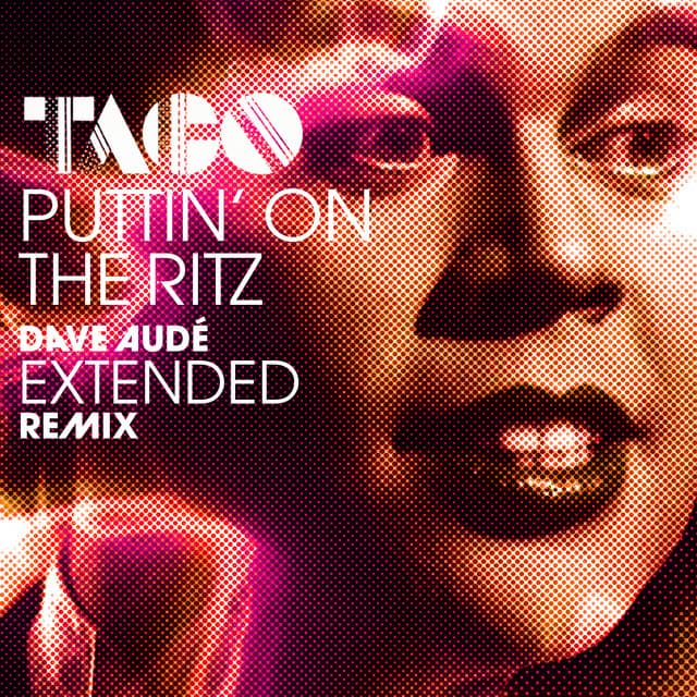 Puttin' On The Ritz (Dave Audé Extended Remix)