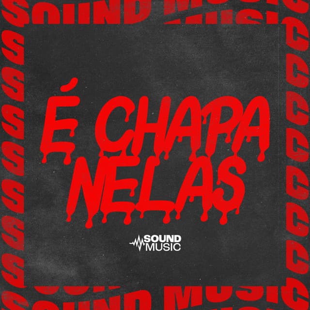 É CHAPA NELAS