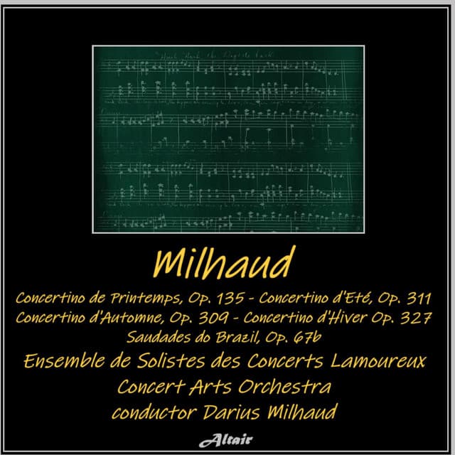 Milhaud: Concertino de Printemps, OP. 135 - Concertino d’Eté, OP. 311 - Concertino d’Automne, OP. 309 - Concertino d’Hiver OP. 327 - Saudades do Brazil, OP. 67b