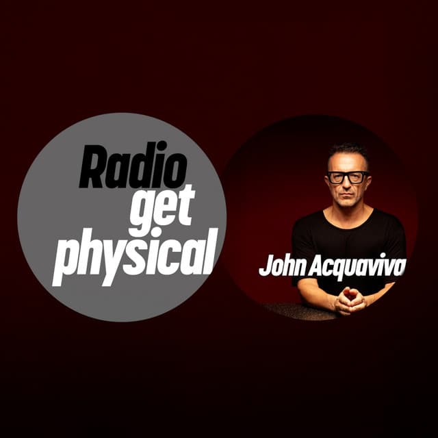 Get Physical Radio by John Acquaviva (Definitive Recordings Special)