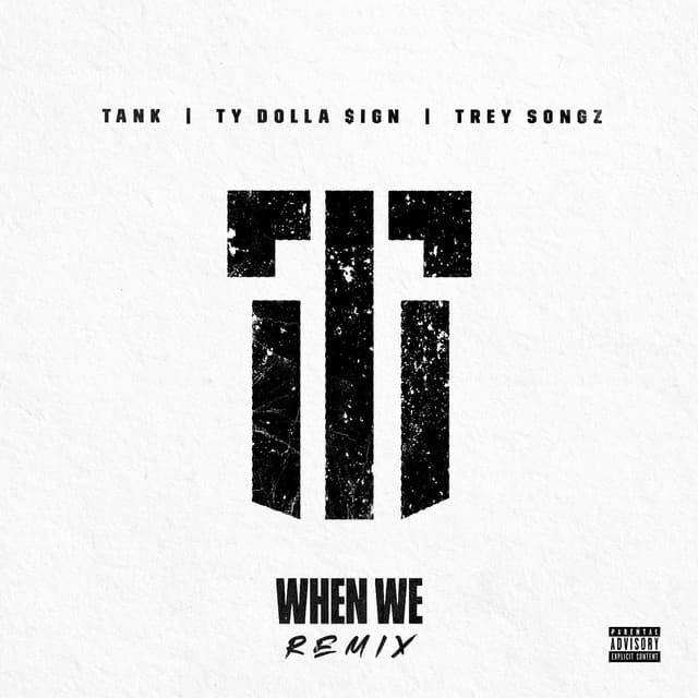 When We (Remix) [feat. Ty Dolla $ign and Trey Songz]