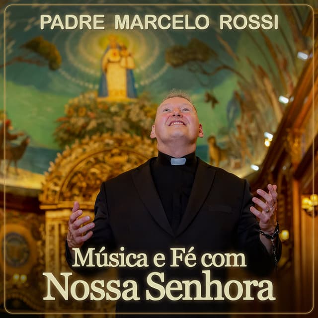 Padre Marcelo Rossi - Música e Fé com Nossa Senhora
