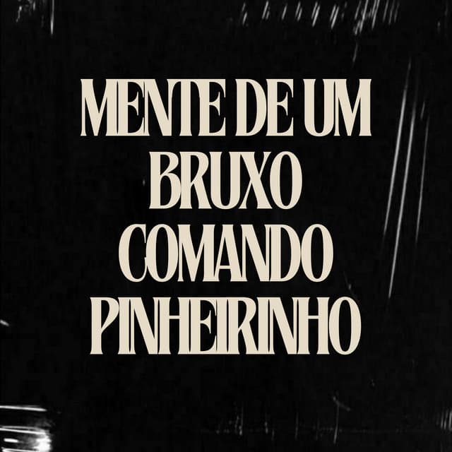 Mente de um Bruxo / Comando Pinheirinho