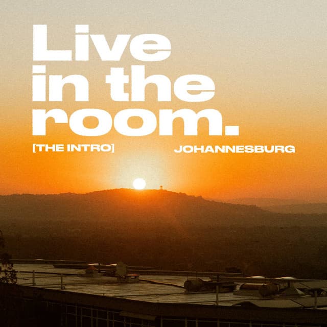Live in the room. Johannesburg. [The Intro]
