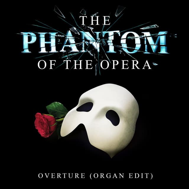 The Phantom of the Opera: Overture (Organ Edit)