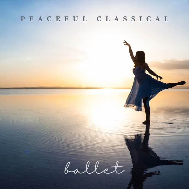 Peaceful Classical: Ballet