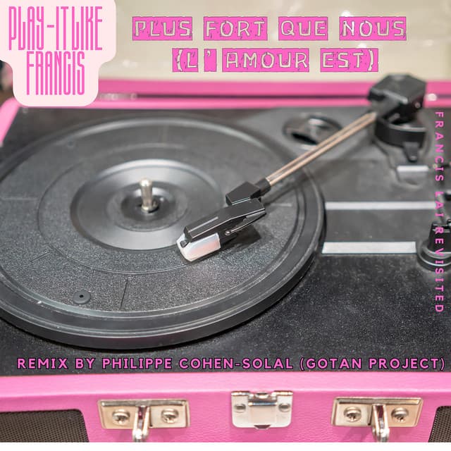 Plus fort que nous (l'amour est) [Remix Philippe Cohen Solal (Gotan Project)]