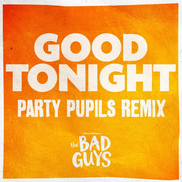 Good Tonight (from The Bad Guys) - Party Pupils Remix