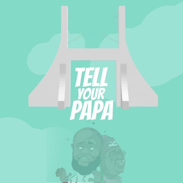 Tell Your Papa