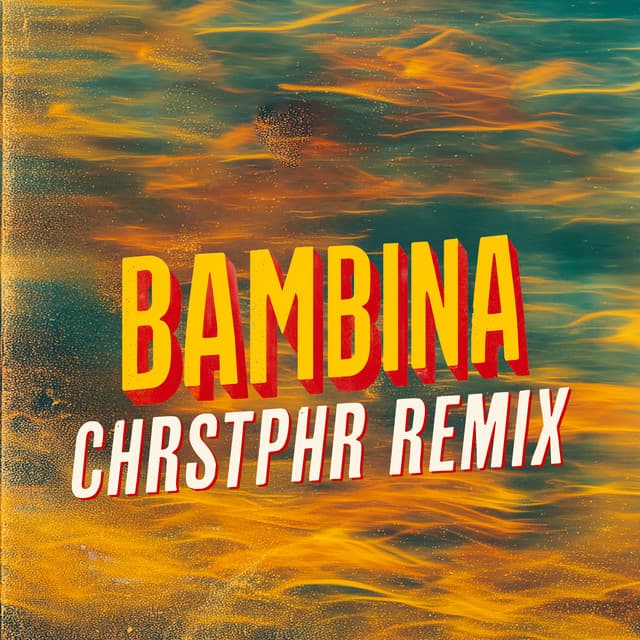 Bambina (CHRSTPHR Remix)