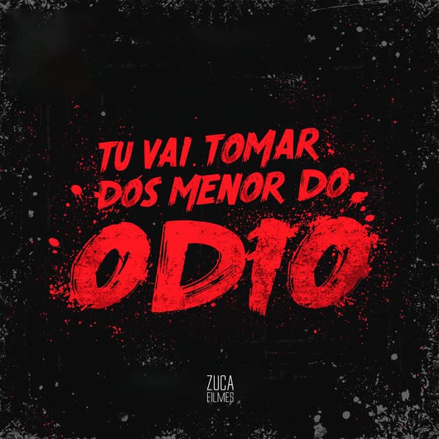 Tu Vai Tomar dos Menor do Ódio