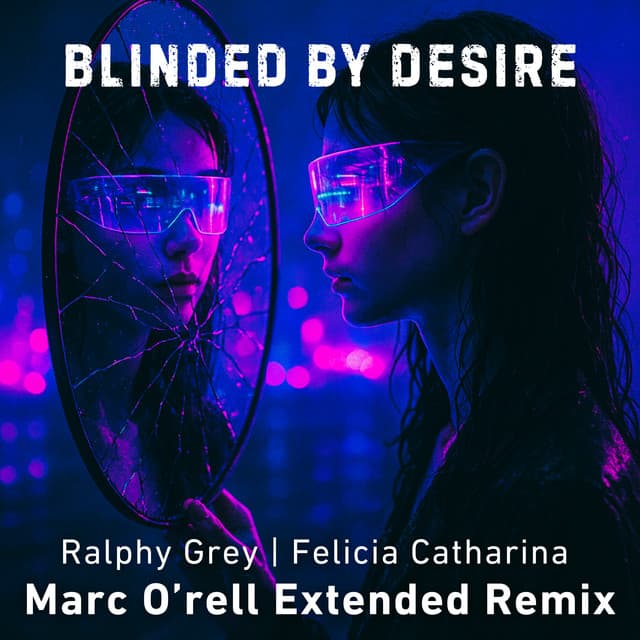 Blinded By Desire (Marc O’rell Extended Remix)