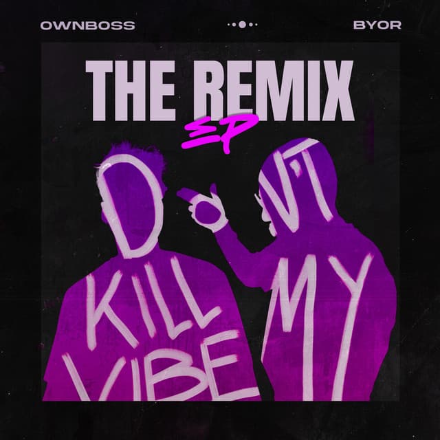 Don't Kill My Vibe (Remixes)