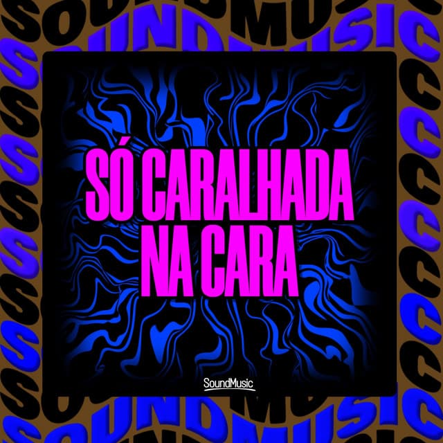 SÓ CARALHADA NA CARA