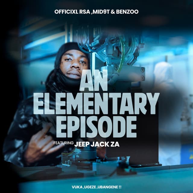 An elementary episode (Vuka, uGeze, Ubangene) (feat. Jeep Jack ZA) - Edit