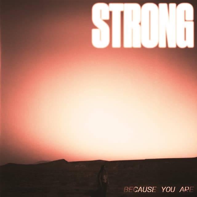 Strong Because You Are