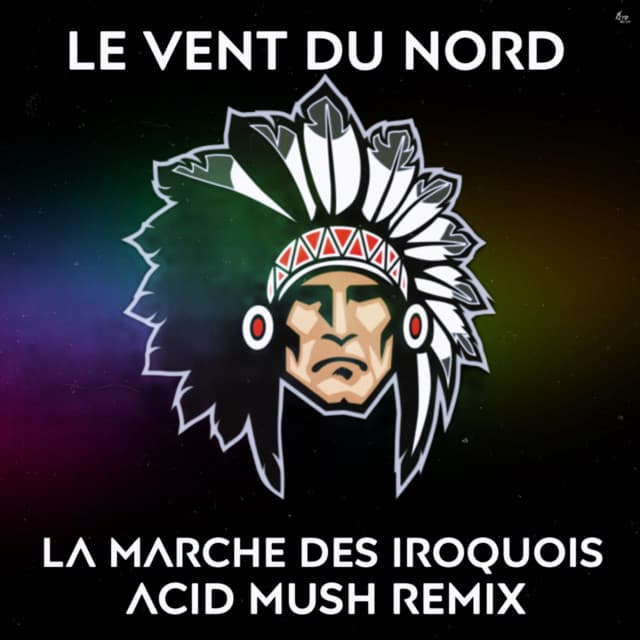 LA MARCHE DES IROQUOIS (Acid Mush Remix)