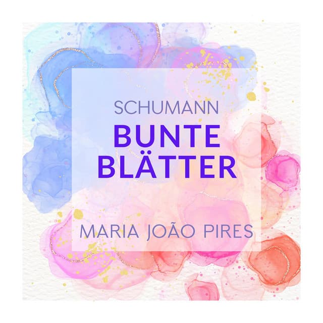 Schumann: Bunte Blätter