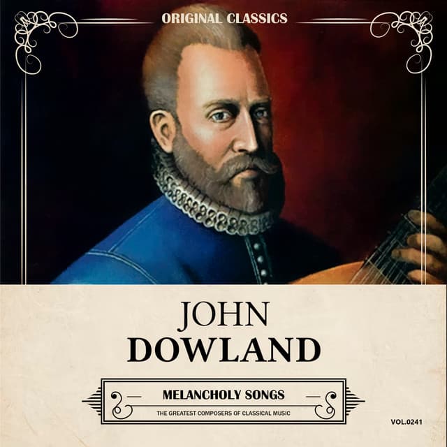 Original Classics, Vol. 241: John Dowland, Melancholy Songs